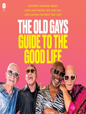 cover image of The Old Gays Guide to the Good Life
